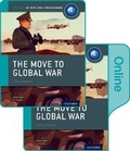 Cover: The Move to Global War: IB History Print and Online Pack: Oxford IB Diploma Programme - Oxford University Press
