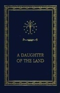 Cover: A Daughter of the Land - Indiana University Press