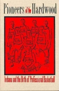 Abbildung von: Pioneers of the Hardwood - Indiana University Press