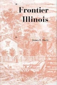 Enlarge image Cover: Frontier Illinois - Indiana University Press