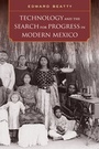 Cover: Technology and the Search for Progress in Modern Mexico - University of California Press