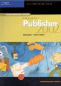 Enlarge image Cover: Performing with Microsoft Publisher 2002 - Course Technology Inc
