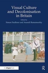 Enlarge image Cover: Visual Culture and Decolonisation in Britain - Ashgate Publishing Limited