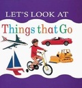 Cover: Let's Look at Things That Go - Lorenz Books