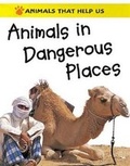Cover: Animals in Dangerous Places - Franklin Watts Ltd