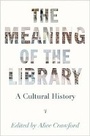 Cover: The Meaning of the Library - Princeton University Press