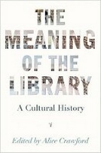 Enlarge image Cover: The Meaning of the Library - Princeton University Press