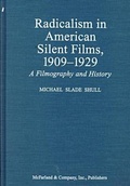 Cover: Radicalism in American Silent Films, 1909-1929 - McFarland & Co Inc