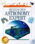 Cover: Be Your Own Astronomy Expert - Sterling Juvenile