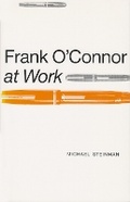 Cover: Frank O`Connor at Work - Syracuse University Press