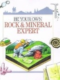 Cover: Be Your Own Rock and Mineral Expert - Sterling Juvenile