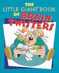 Cover: The Little Giant Book of Brain Twisters - Sterling Juvenile