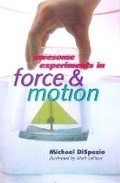 Cover: Awesome Experiments in Force and Motion - Sterling Juvenile