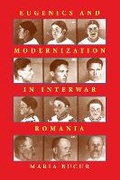 Cover: Eugenics and Modernization in Interwar Romania - University of Pittsburgh Press