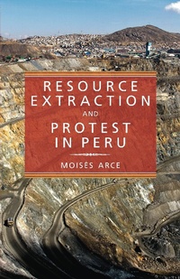 Enlarge image Cover: Resource Extraction and Protest in Peru - Princeton University Press