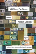 Cover: William Faulkner in the Media Ecology - Princeton University Press