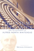 Cover: Quantum Mechanics and the Philosophy of Alfred North Whitehead - Fordham University Press