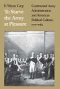 Cover: To Starve the Army at Pleasure - The University of North Carolina Press