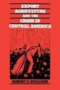 Cover: Export Agriculture and the Crisis in Central America - The University of North Carolina Press