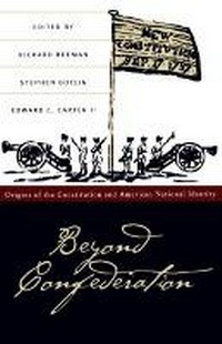 Enlarge image Cover: Beyond Confederation - The University of North Carolina Press