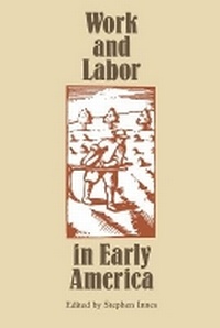 Enlarge image Cover: Work and Labor in Early America - The University of North Carolina Press