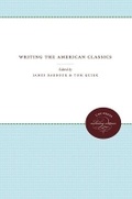 Cover: Writing the American Classics - The University of North Carolina Press