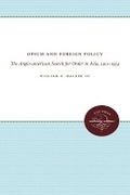 Cover: Opium and Foreign Policy - The University of North Carolina Press