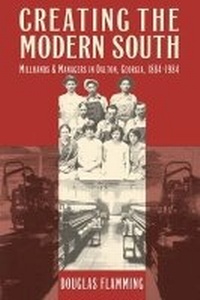 Enlarge image Cover: Creating the Modern South - The University of North Carolina Press