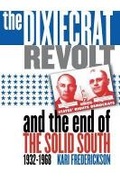 Cover: The Dixiecrat Revolt and the End of the Solid South, 1932-1968 - The University of North Carolina Press