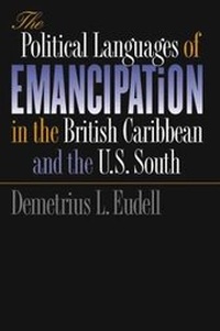 Abbildung von: The Political Languages of Emancipation in the British Caribbean and the U.S. South - The University of North Carolina Press