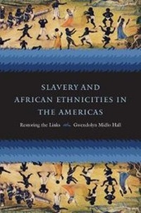 Abbildung von: Slavery and African Ethnicities in the Americas - The University of North Carolina Press