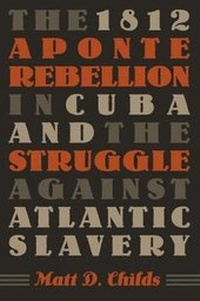 Abbildung von: The 1812 Aponte Rebellion in Cuba and the Struggle against Atlantic Slavery - The University of North Carolina Press