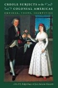 Cover: Creole Subjects in the Colonial Americas - The University of North Carolina Press