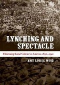 Cover: Lynching and Spectacle - The University of North Carolina Press