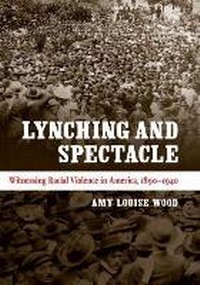 Enlarge image Cover: Lynching and Spectacle - The University of North Carolina Press