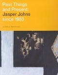 Cover: Past Things And Present: Jasper Johns Since 1983 - Walker Art Centre,U.S.