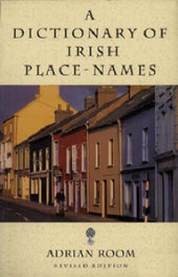 Abbildung von: A Dictionary of Irish Place-names - Appletree Press Ltd