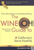 Cover: The Wine-Oh! Guide to California's Sierra Foothills - Wilderness Press