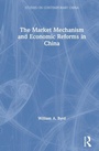 Cover: The Market Mechanism and Economic Reforms in China - M.E. Sharpe