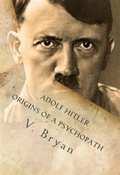 Cover: Adolf Hitler Origins of a Psychopath - V Ly Publishing LLC