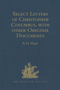 Enlarge image Cover: Select Letters of Christopher Columbus with other Original Documents relating to this Four Voyages to the New World - Routledge