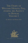 Cover: The Diary of William Hedges, Esq. (afterwards Sir William Hedges), during his Agency in Bengal - Ashgate Publishing Limited