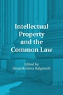 Cover: Intellectual Property and the Common Law - Cambridge University Press
