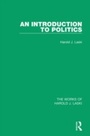 Cover: An Introduction to Politics (Works of Harold J. Laski) - Routledge