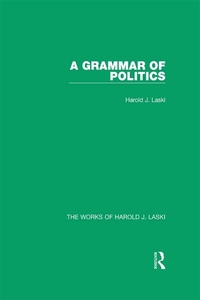 Abbildung von: A Grammar of Politics (Works of Harold J. Laski) - Routledge