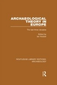 Enlarge image Cover: Archaeological Theory in Europe - Routledge
