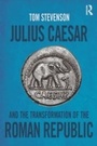 Cover: Julius Caesar and the Transformation of the Roman Republic - Routledge
