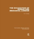 Cover: The Excavation of Roman and Mediaeval London - Routledge