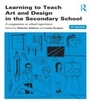 Cover: Learning to Teach Art and Design in the Secondary School - Routledge