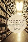 Cover: Unarrested Archives - University of Toronto Press